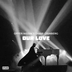 Our Love - Single by Offer Nissim & Tamir album reviews, ratings, credits