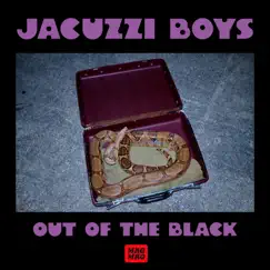 Out of the Black - Single by Jacuzzi Boys album reviews, ratings, credits