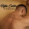 Si Te Deja Sola - Single album lyrics, reviews, download