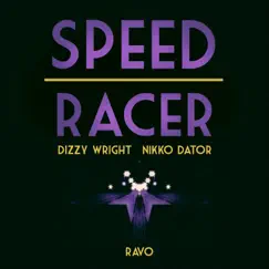 Speedracer (feat. Dizzy Wright & Nikko Dator) Song Lyrics