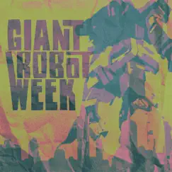 Giant Robot Week (feat. Argiflex) Song Lyrics