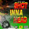 Shot Inna Head - Single album lyrics, reviews, download