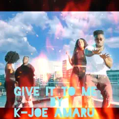 Give It to Me - Single by K-joe Amaru album reviews, ratings, credits