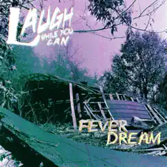 Fever Dream - Single by Laugh While You Can album reviews, ratings, credits