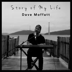 Story of My Life - Single by Dave Moffatt album reviews, ratings, credits