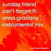 Can't Forget (Instrumental Mix) [feat. Anna Graziano] - Single album lyrics, reviews, download
