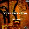 In Trap We Trust EP album lyrics, reviews, download