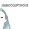 Narcoluptuous album lyrics, reviews, download