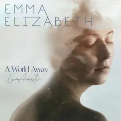 A World Away (Live Acoustic) - Single by Emma Elizabeth album reviews, ratings, credits