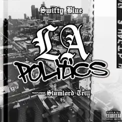 LA Politics - Single by Swifty Blue & Slumlord Trill album reviews, ratings, credits