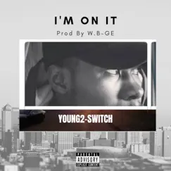 I'm On It - Single by Young2-Switch album reviews, ratings, credits