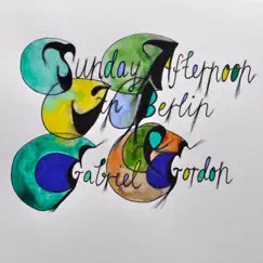 Sunday Afternoon in Berlin - EP by Gabriel Gordon album reviews, ratings, credits