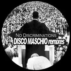 No Discriminations (feat. Jeffery Harris Jones) [Disco Maschio 2023 Remix] Song Lyrics