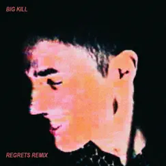 Regrets (Big Kill Remix) Song Lyrics