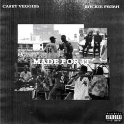 Made For It - Single by Casey Veggies & Rockie Fresh album reviews, ratings, credits