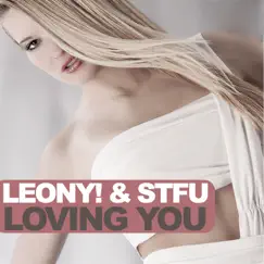 Loving You - Single by Leony! & STFU album reviews, ratings, credits