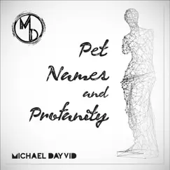 Pet Names and Profanity - Single by Michael Dayvid album reviews, ratings, credits