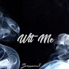 Wit Me - Single by Bossamill album reviews, ratings, credits