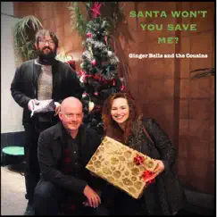 Santa Won't You Save Me? (Remastered) - Single by Ginger Bells and the Cousins album reviews, ratings, credits