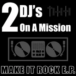 Make It Rock E.P. by 2 DJ's On a Mission album reviews, ratings, credits