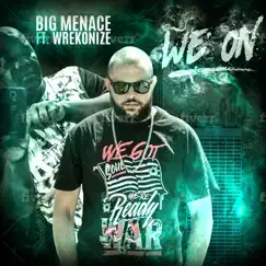 We On (feat. Wrekonize) - Single by Big Menace album reviews, ratings, credits