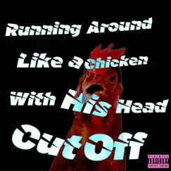 Running Around Like a Chicken With His Head Cut Off - Single by GreatDaeg album reviews, ratings, credits
