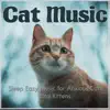 Cat Music: Sleep Easy Music for Anxious Cats and Kittens album lyrics, reviews, download