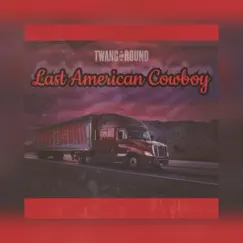Last American Cowboy - Single by Twang and Round album reviews, ratings, credits