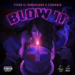 Blow It (feat. E1hunnid) - Single by Tyson El Dominicano album reviews, ratings, credits