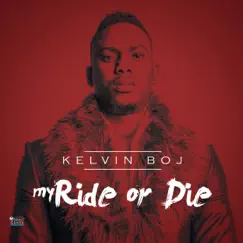 My Ride or Die - Single by Kelvin Boj album reviews, ratings, credits
