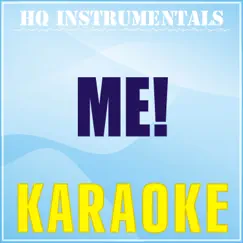 ME! (Karaoke Instrumental) [Originally Performed by Taylor Swift & Brendon Urie of Panic! At the Disco] - Single by HQ INSTRUMENTALS album reviews, ratings, credits
