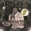 Uncle E: New Attitude (feat. Robin Moet) album lyrics, reviews, download