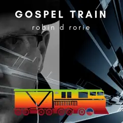 Gospel Train (feat. Ariel Washington) - Single by Robin D. Rorie album reviews, ratings, credits