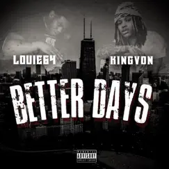 Better Days (feat. King Von) - Single by Louie64 album reviews, ratings, credits