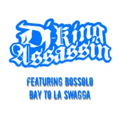 Bay To LA Swagga (feat. Bossolo) - Single by DJ King Assassin album reviews, ratings, credits