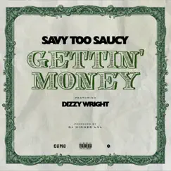 Gettin' Money (feat. Dizzy Wright) - Single by Savy Too Saucy album reviews, ratings, credits