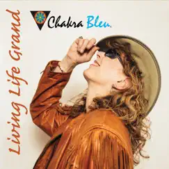 Living Life Grand by Chakra Bleu album reviews, ratings, credits