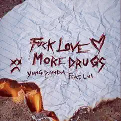 F**k Love, More Drugs (feat. Lui Joseph) - Single by Yung Panda album reviews, ratings, credits