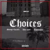 Choices (feat. Shango Escobar, Don 8uan & Tqwuditdu) - Single album lyrics, reviews, download