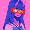 Waifu - Single album lyrics, reviews, download