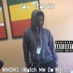 Wmdms (Watch Me Do My S...) - Single by Jay Stackz album reviews, ratings, credits