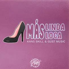 Más Linda Más Loca - Single by Kans Skill & Gust Music album reviews, ratings, credits