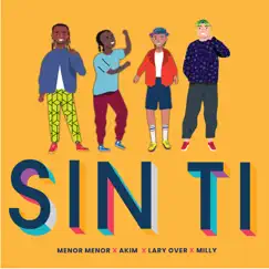 Sin Ti (feat. Milly) - Single by Menor Menor, Akim & Lary Over album reviews, ratings, credits