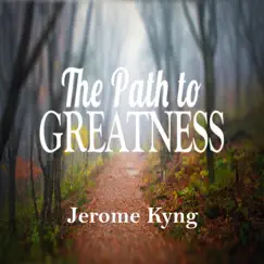 The Path to Greatness (Instrumental) - EP by Jerome Kyng album reviews, ratings, credits