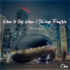 When to Say When/ Chicago Freestyle Song Lyrics