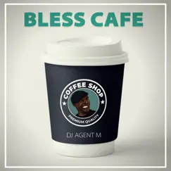 Bless Cafe - EP by DJ Agent M album reviews, ratings, credits