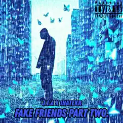 Fake Friends Part Two. (feat. Ihatekr) Song Lyrics