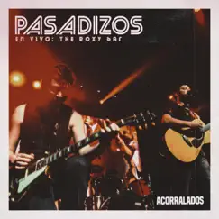 Pasadizos (The Roxy Bar) [En Vivo] - Single by Acorralados album reviews, ratings, credits