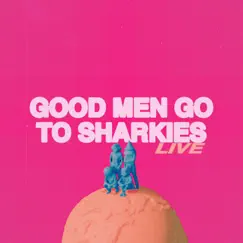 Good Men Go to Sharkies (Planet LEG Live) - Single by LEG album reviews, ratings, credits