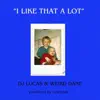 I Like That a Lot - Single album lyrics, reviews, download